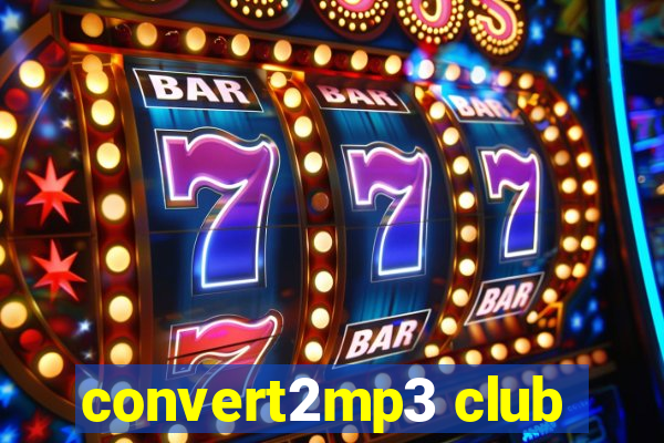 convert2mp3 club